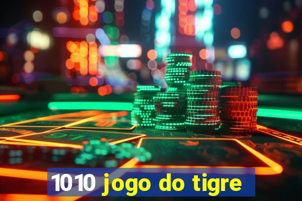 1010 jogo do tigre